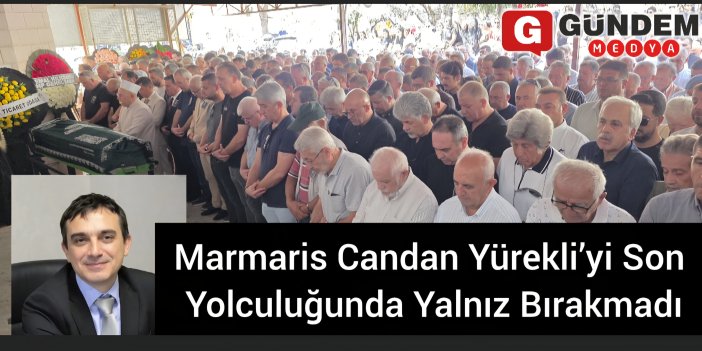 Marmaris Candan Yürekli’yi Son Yolculuğunda Yalnız Bırakmadı
