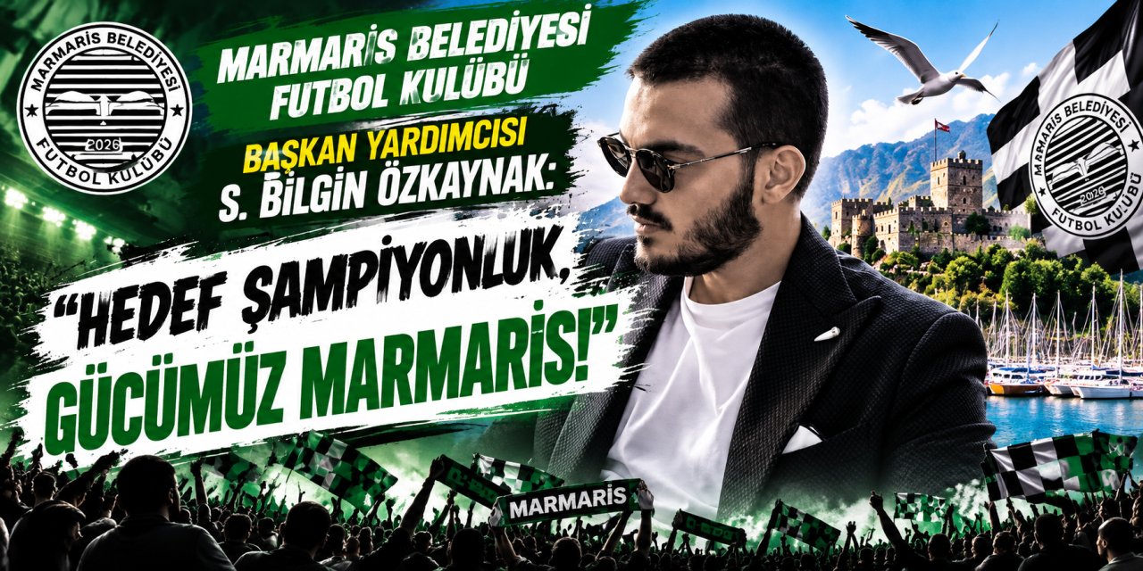 Marmaris Belediyesi Futbol Kulübü Başkan Yardımcısı S. Bilgin Özkaynak: “Hedef Şampiyonluk, Gücümüz Marmaris!”