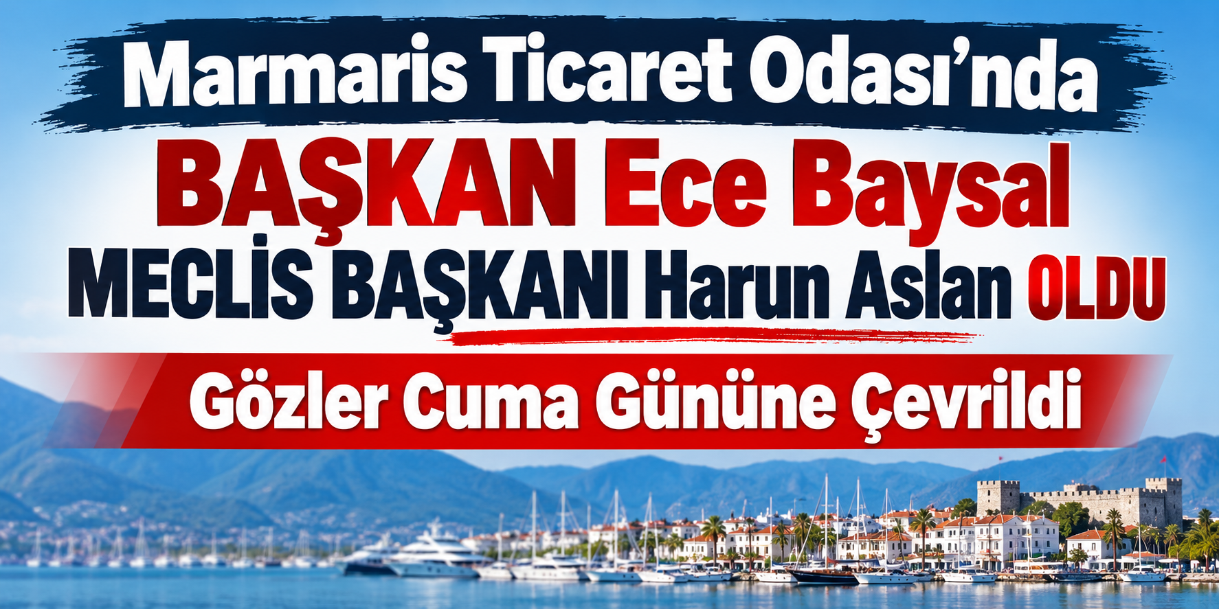 Marmaris Ticaret Odası’nda Başkan Ece Baysal Güngör, Meclis Başkanı Harun Aslan Oldu!