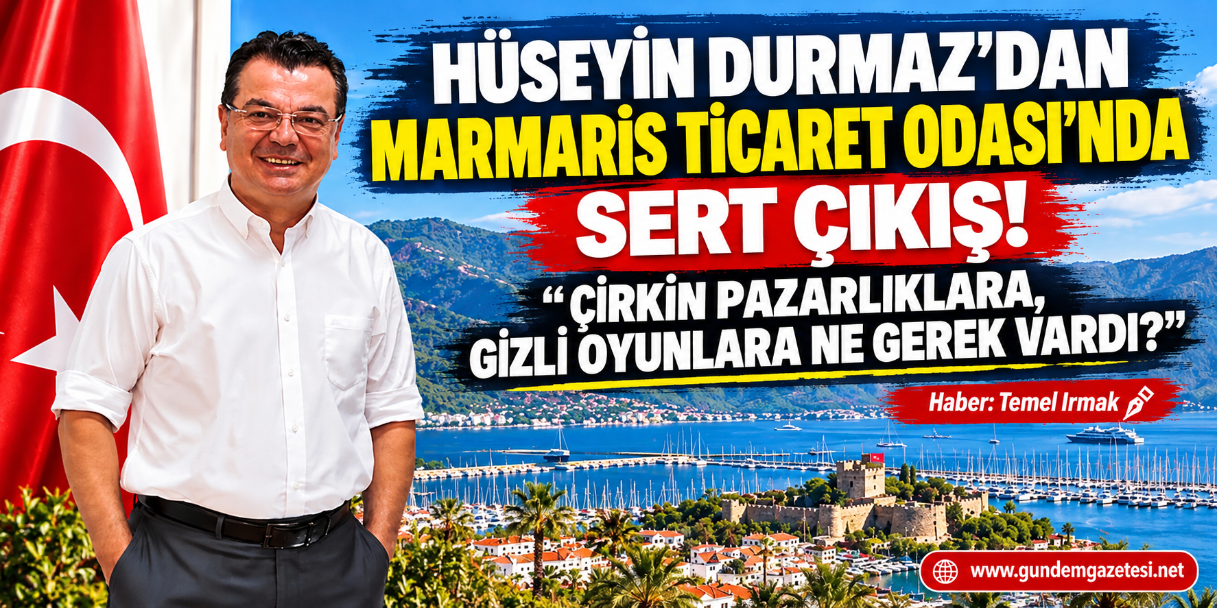 HÜSEYİN DURMAZ’DAN MARMARİS TİCARET ODASI’NDA SERT ÇIKIŞ! “ÇİRKİN PAZARLIKLARA, GİZLİ OYUNLARA NE GEREK VARDI?”