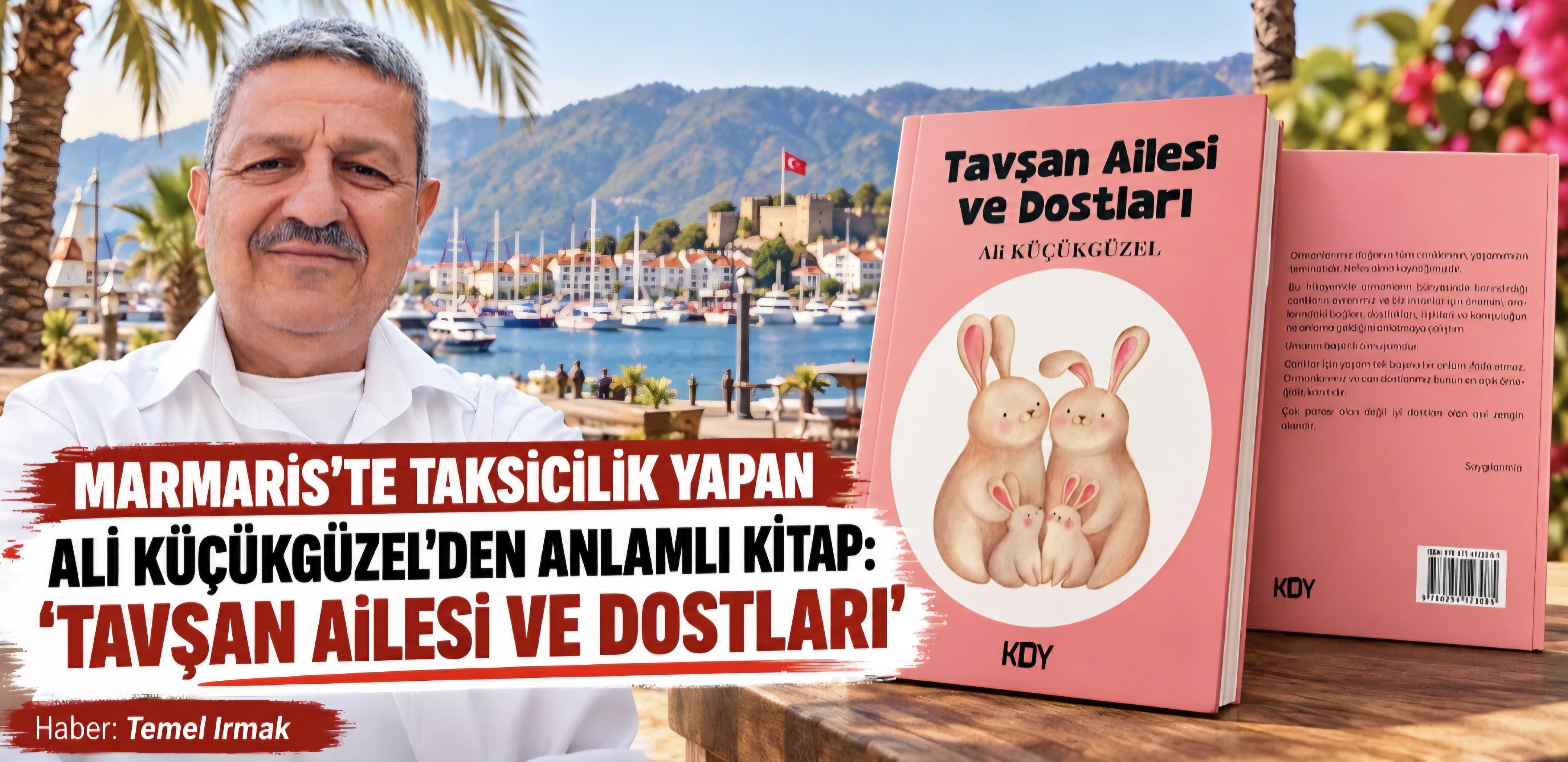 MARMARİS’TE TAKSİCİLİK YAPAN ALİ KÜÇÜKGÜZEL’DEN ANLAMLI KİTAP: “TAVŞAN AİLESİ VE DOSTLARI”