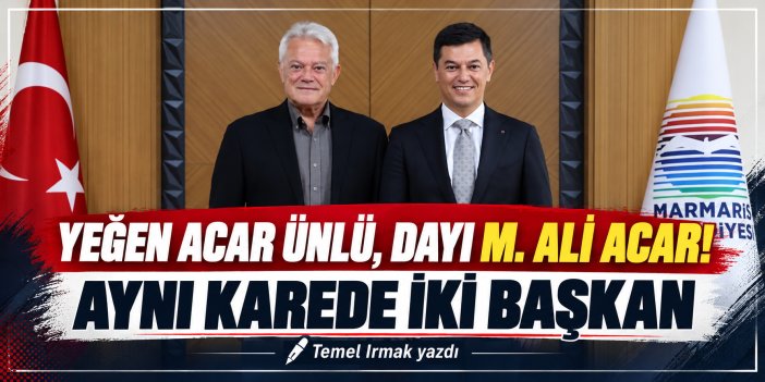 YEĞEN ACAR ÜNLÜ, DAYI M. ALİ ACAR! AYNI KAREDE İKİ BAŞKAN