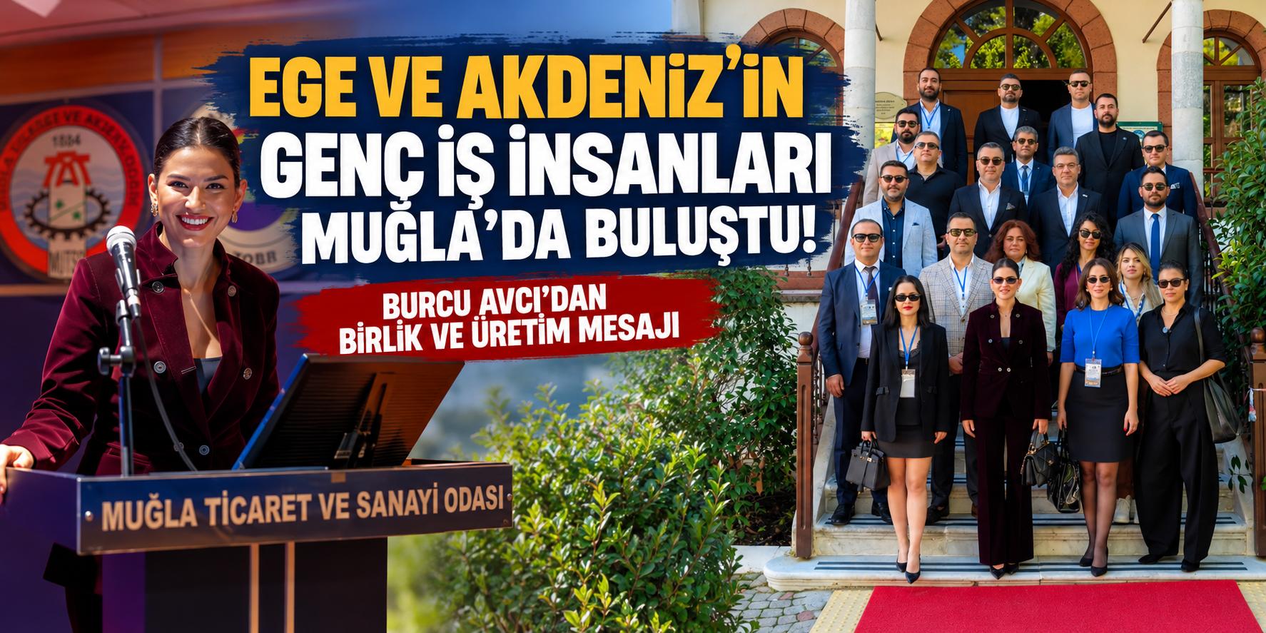 EGE VE AKDENİZ’İN GENÇ İŞ İNSANLARI MUĞLA’DA BULUŞTU! BURCU AVCI’DAN BİRLİK VE ÜRETİM MESAJI