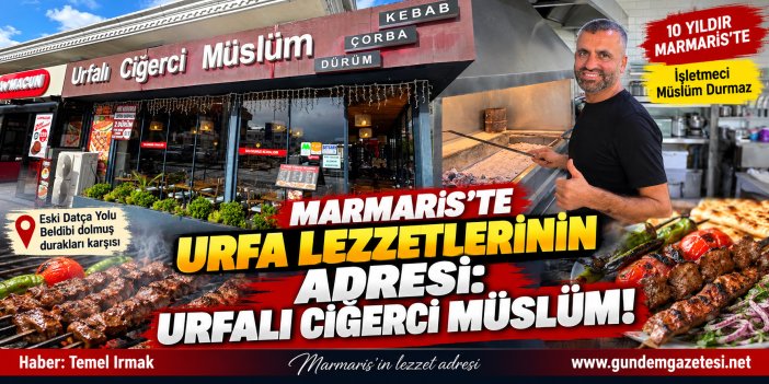 MARMARİS’TE URFA LEZZETLERİNİN ADRESİ: URFALI CİĞERCİ MÜSLÜM!