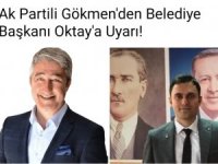 Ak Partili Gökmen'den Belediye Başkanı Oktay'a Uyarı!