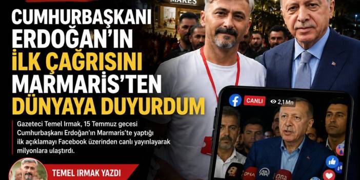 Cumhurbaşkanı Erdoğan'ın İlk Çağrısını Marmaris'ten Dünyaya Duyurdum