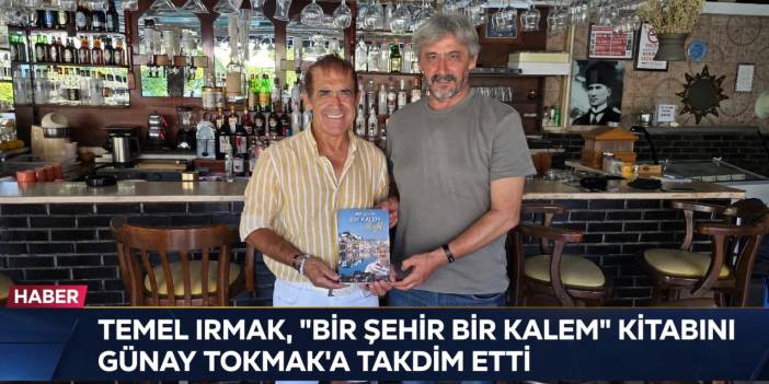 Temel Irmak, “Bir Şehir Bir Kalem” Kitabını Günay Tokmak’a Takdim Etti