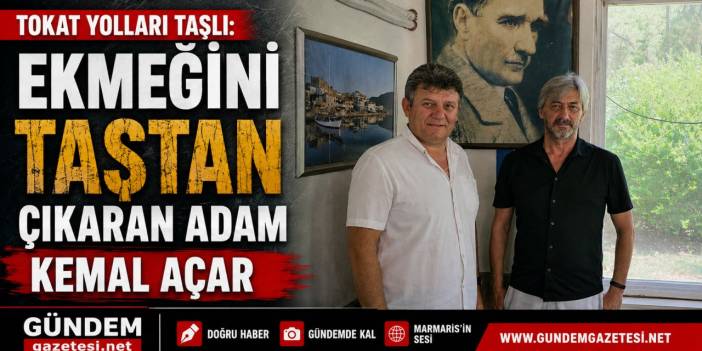 Tokat Yolları Taşlı: Ekmeğini Taştan Çıkaran Adam - Kemal Açar