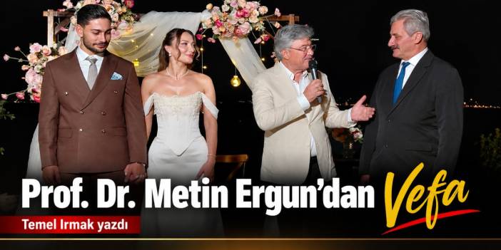 Prof. Dr. Metin Ergun’dan Vefa