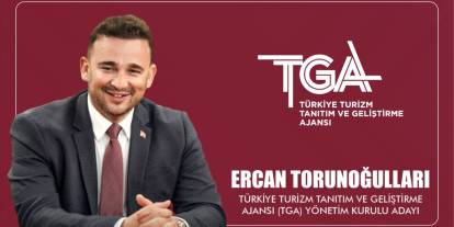 TGA EGE BÖLGESİ SEÇİMLERİNDE ERCAN TORUNOĞULLARI KÜRESEL VİZYON, GÜÇLÜ TEMSİL