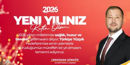 AK Parti Muğla İl Başkanı Güngör’den 2026 yılı mesajı