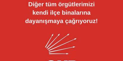 CHP’de 81 İl Başkanı Tek Ses Oldu