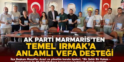 AK Parti Marmaris’ten Temel Irmak’a Anlamlı Vefa Desteği