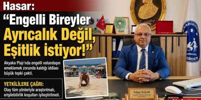 Hasar: “Engelli Bireyler Ayrıcalık Değil, Eşitlik İstiyor!”
