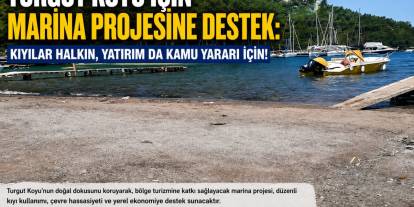 Turgut Koyu İçin Marina Projesine Destek: Kıyılar Halkın, Yatırım da Kamu Yararı İçin!
