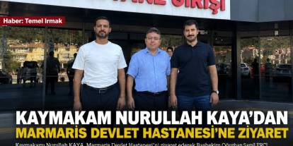 Kaymakam Nurullah Kaya’dan Marmaris Devlet Hastanesi’ne Ziyaret