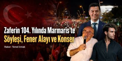 Zaferin 104. Yılında Marmaris’te Söyleşi, Fener Alayı ve Konser