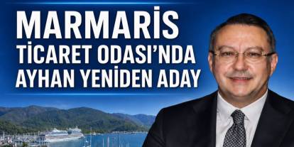 Marmaris Ticaret Odası’nda Ayhan Yeniden Aday