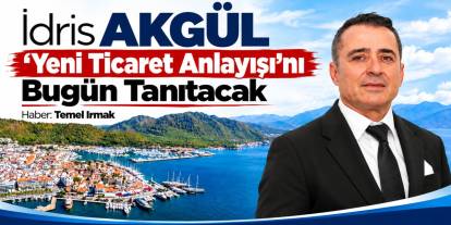 İdris Akgül “Yeni Ticaret Anlayışı”nı Bugün Tanıtacak