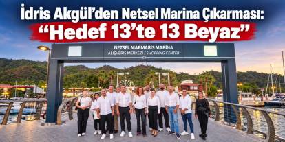 İdris Akgül’den Netsel Marina Çıkarması: “Hedef 13’te 13 Beyaz”