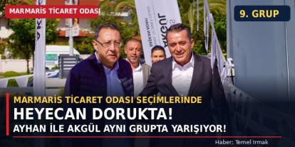 Marmaris Ticaret Odası Seçimlerinde Heyecan Dorukta! Ayhan ile Akgül Aynı Grupta Yarışıyor!