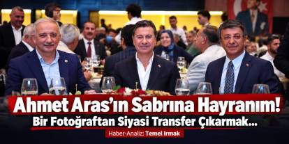 Ahmet Aras’ın Sabrına Hayranım! Bir Fotoğraftan Siyasi Transfer Çıkarmak...