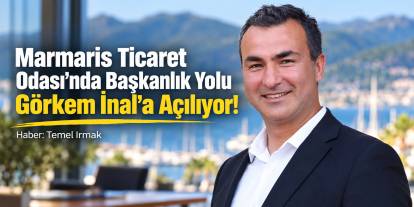 Marmaris Ticaret Odası’nda Başkanlık Yolu Görkem İnal’a Açılıyor! Gözler Cuma Gününe Çevrildi