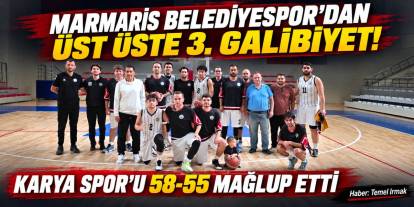 MARMARİS BELEDİYESPOR’DAN ÜST ÜSTE 3. GALİBİYET! KARYA SPOR’U 58-55 MAĞLUP ETTİ