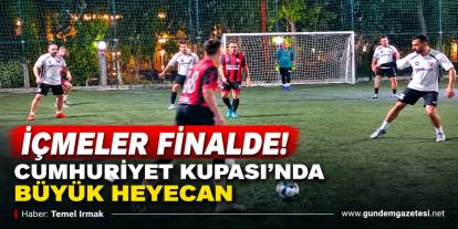 İÇMELER FİNALDE! CUMHURİYET KUPASI’NDA BÜYÜK HEYECAN